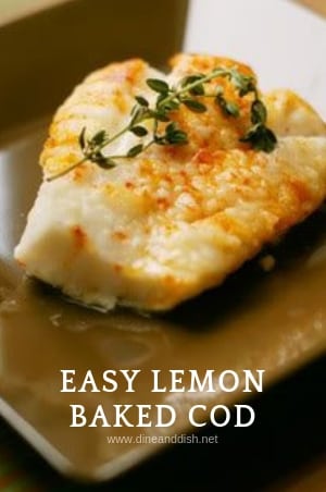 Easy Lemon Baked Cod Recipe from dineanddish.net