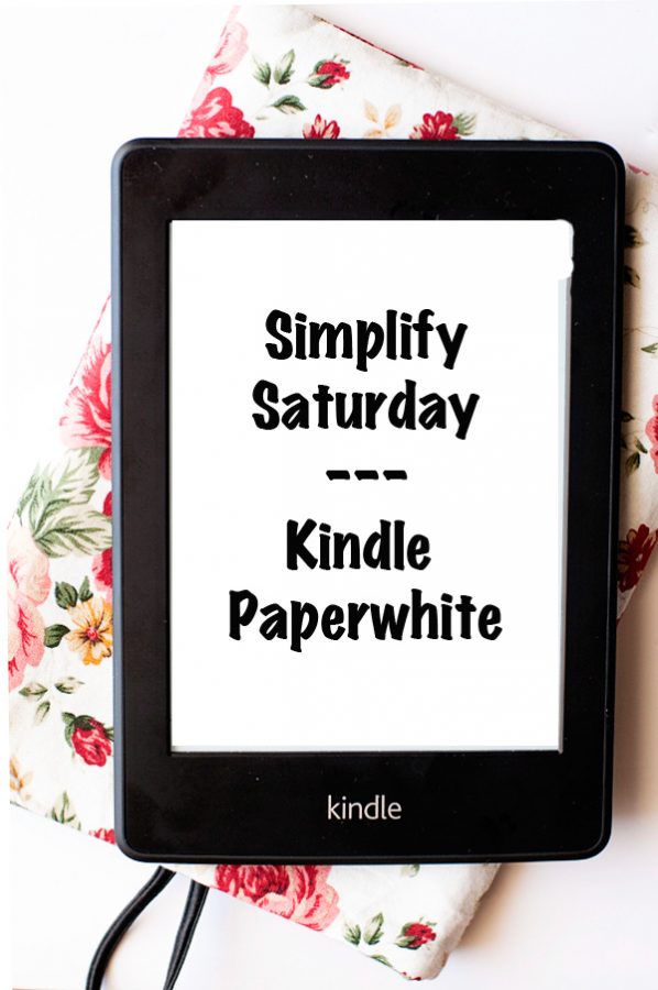 Simplify Saturday The Kindle Paperwhite www.dineanddish.net