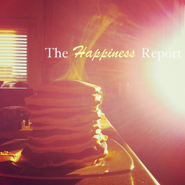 The Happiness Report www.dineanddish.net