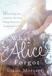 What Alice Forgot by Liane Moriarty