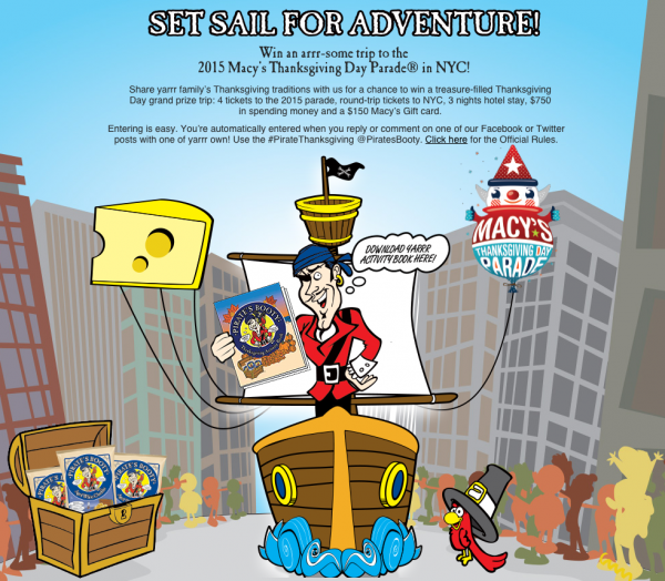 Pirate's Booty Enter to Win a trip to the 2015 Macy's Thanksgiving Day parade!