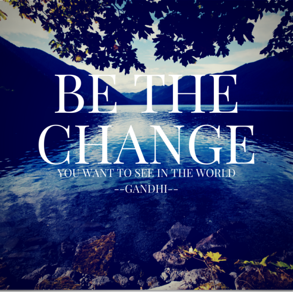 BE THE CHANGE