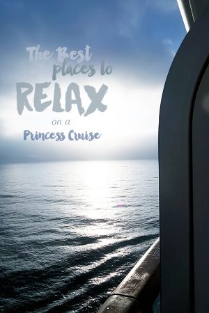 The BEST Places to Relax on a Princess Cruise from dineanddish.net