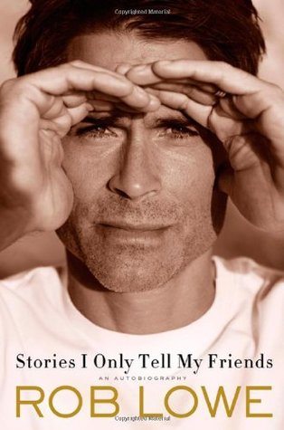 Rob Lowe Stories I Only Tell My Friends Book Review