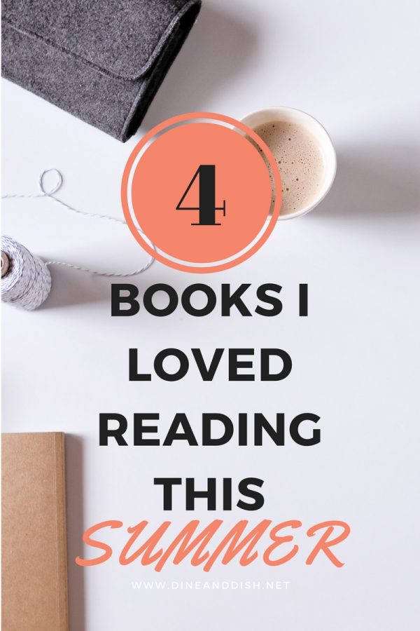4 Books I Loved Reading This Summer on dineanddish.net