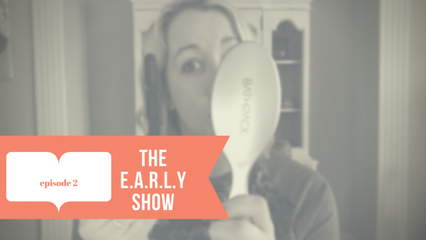 The E.A.R.L.Y Show Episode 2