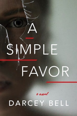 A Simple Favor by Darcey Bell one of my July 2018 Must-Read Books