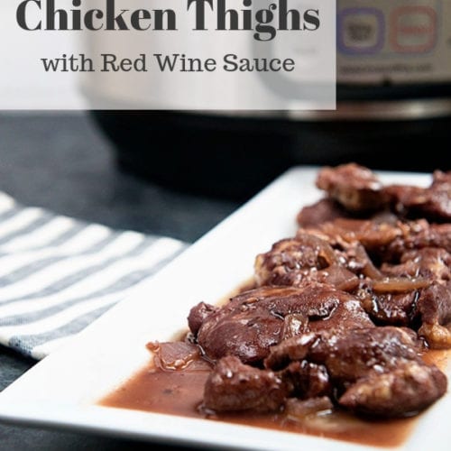Instant Pot Chicken Thighs in Red Wine Sauce Dine and Dish